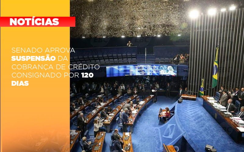 Senado Aprova Suspensao Da Cobranca De Credito Consignado Por 120 Dias - Cayro Contabilidade