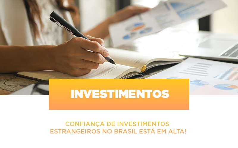 Confianca De Investimentos Estrangeiros No Brasil Esta Em Alta - Cayro Contabilidade