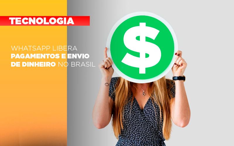 Whatsapp Libera Pagamentos Envio Dinheiro Brasil - Cayro Contabilidade