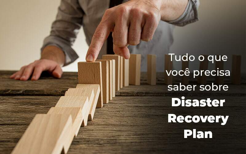 Tudo O Que Voce Precisa Saber Sobre Disaster Recovery Plan Blog 1 Contabilidade Na Vila Nova Cachoeirinha | Cayro Contabilidade - Cayro Contabilidade