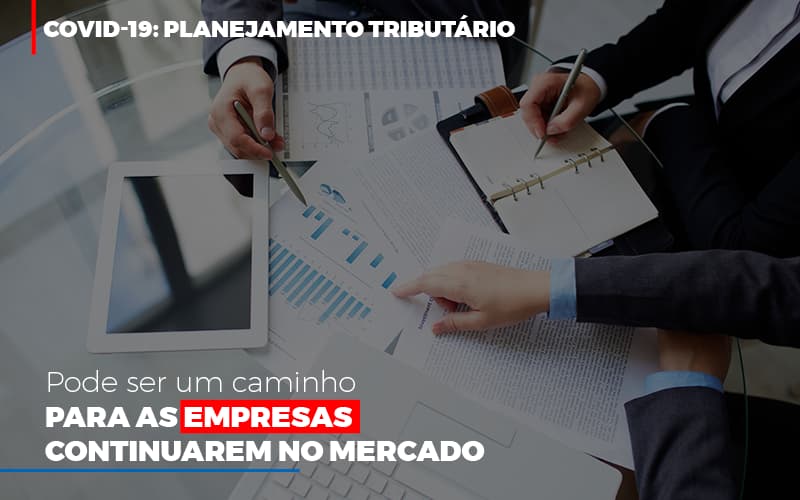 Covid 19 Planejamento Tributario Pode Ser Um Caminho Para Empresas Continuarem No Mercado Contabilidade No Itaim Paulista Sp | Abcon Contabilidade - Cayro Contabilidade